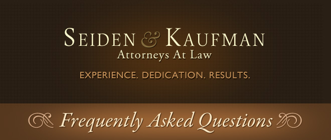Frequently Asked Questions Seiden and Kaufman Attorneys at Law