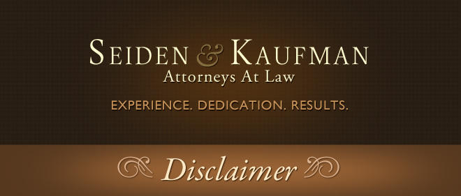 Disclaimer Seiden and Kaufman Attorneys at Law