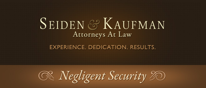 Negligent Security Seiden and Kaufman Attorneys at Law