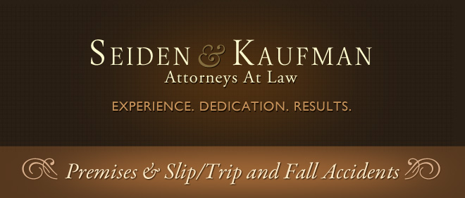 Premises Slip Trip and Fall Accidents Seiden and Kaufman Attorneys at Law