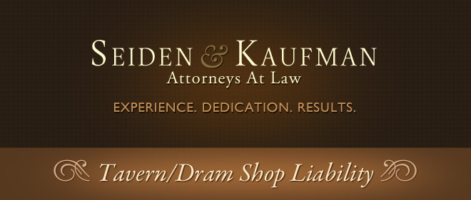 Tavern DRAM Shop Liability Seiden and Kaufman Attorneys at Law